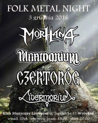 Folk Metal Night Wrocaw: Morhana, Czertorg, Livermorium, Pelgathorium