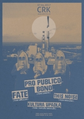 PRO PUBLICO BONO + FATE + THIS NOISE + KULTURA UPAD�A @ CRK